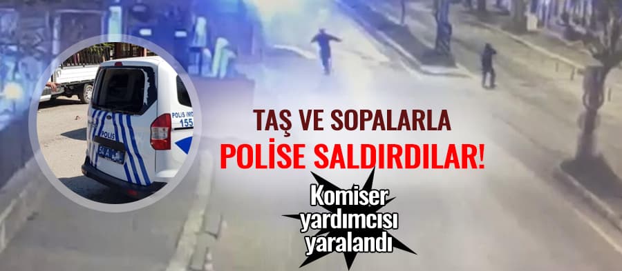 Polislere taş ve sopalarla saldırdılar!