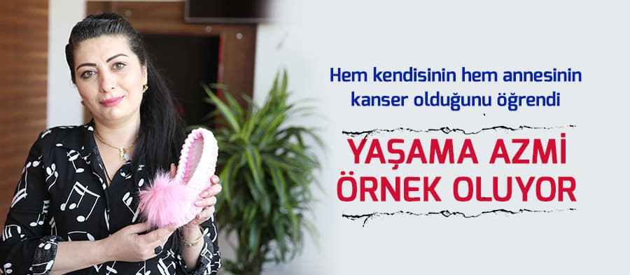 Kanser hastası kadının yaşama azmi örnek oluyor