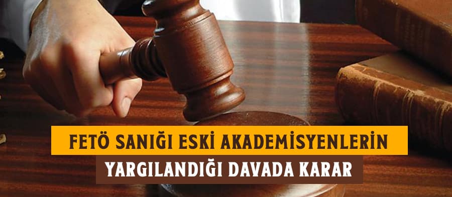 Eski akademisyenlerin yargılandığı davada karar