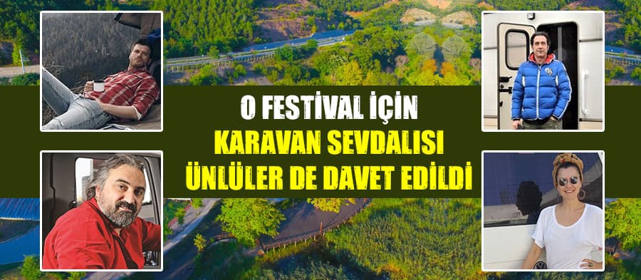 Kamp festivaline karavanda yaşayan ünlüler de davet edildi