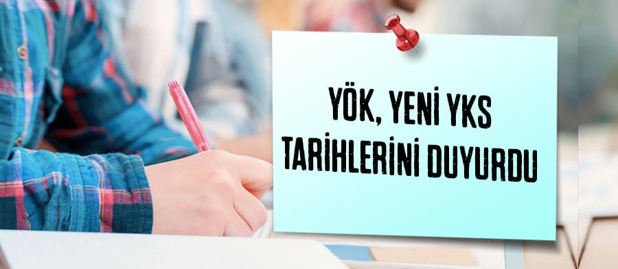 YKS tarihi değişti
