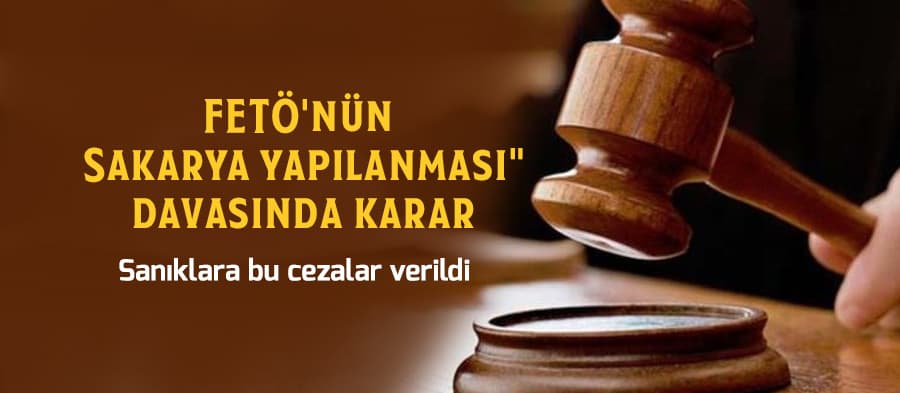 FETÖ'nün "Sakarya yapılanması" davasında karar
