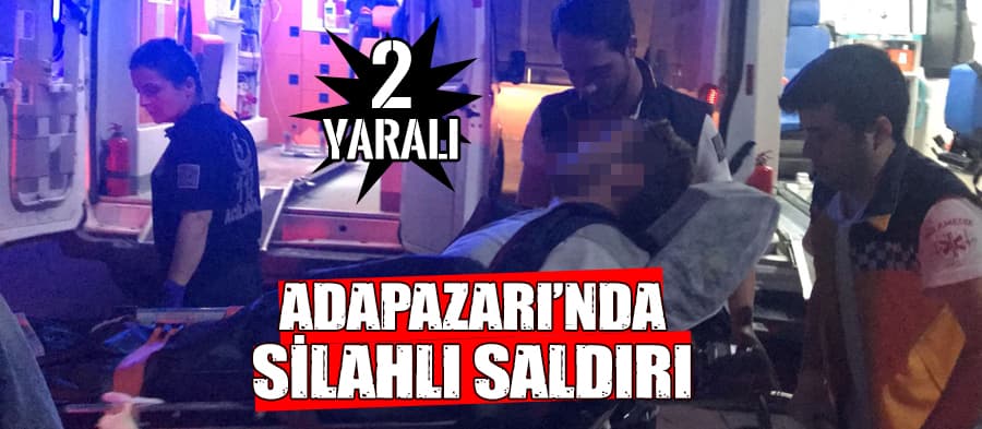 Adapazarı'nda silahlı saldırı