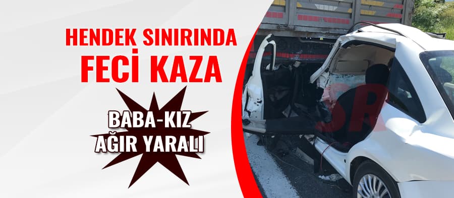 Hendek sınırında feci kaza