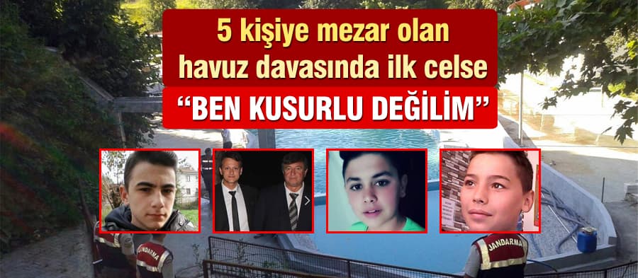 Sakarya'da 5 kişiye mezar olan havuz davasında ilk celse