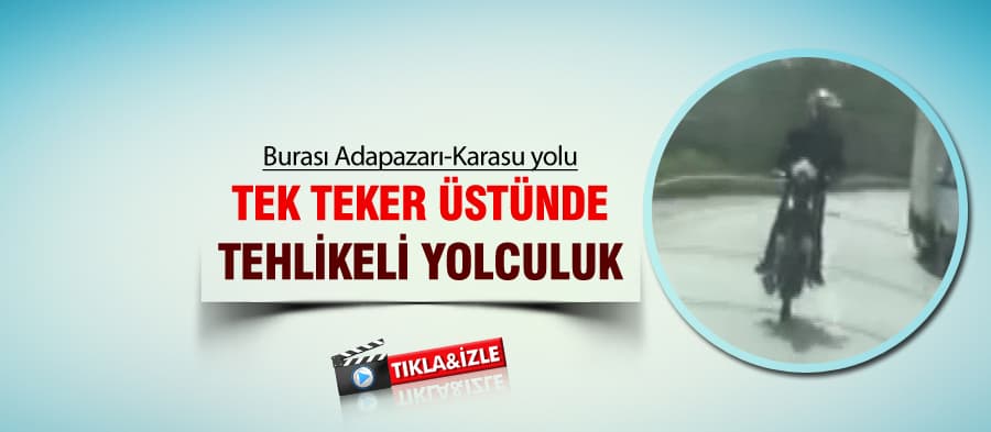 Tek teker üstünde tehlikeli yolculuk