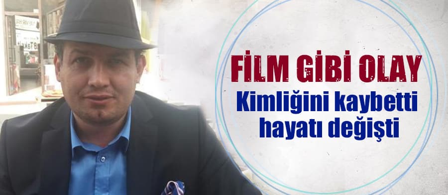 Kimliğini kaybetti ve hayatı değişti