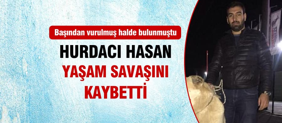 Başından vurulmuştu. Yaşam savaşını kaybetti