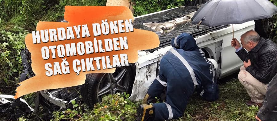 Hurdaya dönen otomobilden sağ çıktılar