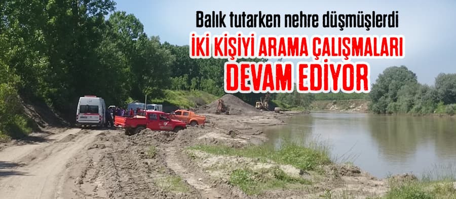 Nehre düşen 2 kişiyi arama çalışmaları sürüyor