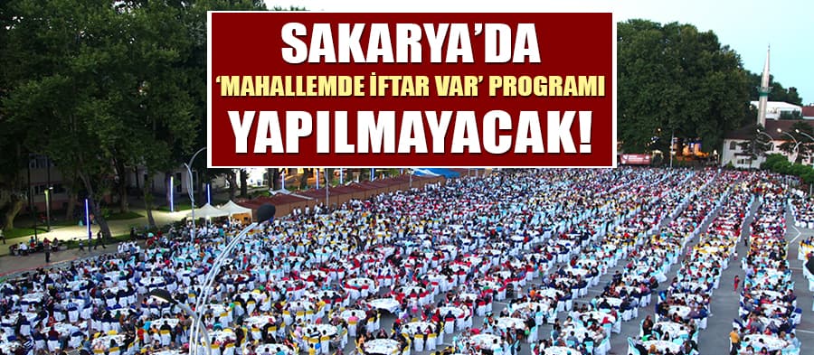Sakarya'da ''Mahallemde İftar Var'' programı yapılmayacak!