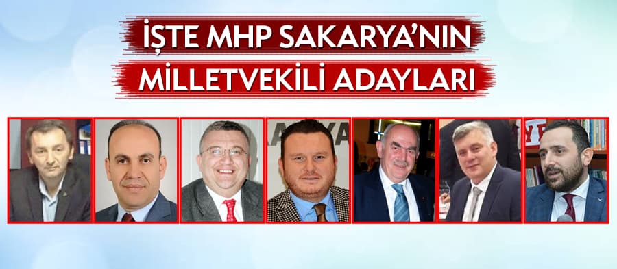 MHP Sakarya Milletvekili adayları belli oldu