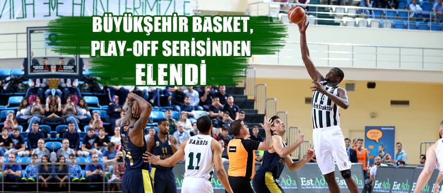 Büyükşehir Basket, Play-Off serisinden elendi