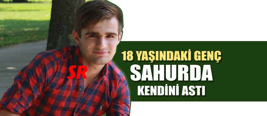 18 yaşındaki genç canına kıydı