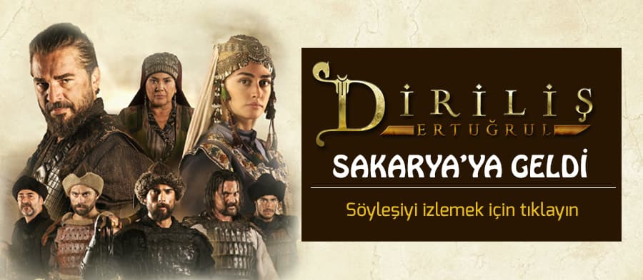 Diriliş Ertuğrul Sakarya'ya geldi