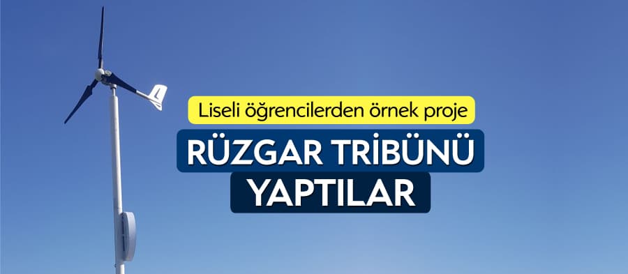 Liseli öğrenciler, rüzgar tribünü yaptı
