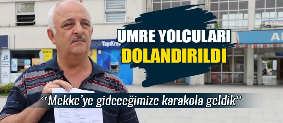Sakarya'da umre yolcuları dolandırıldı
