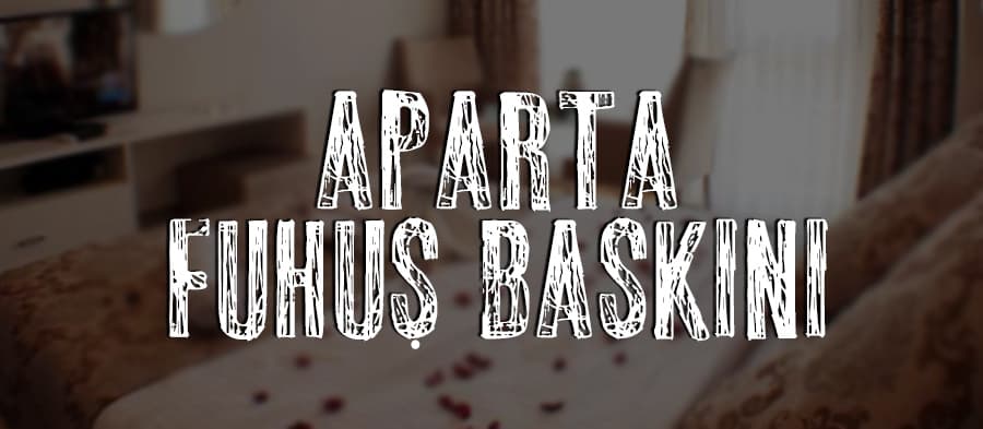 Aparta fuhuş baskını