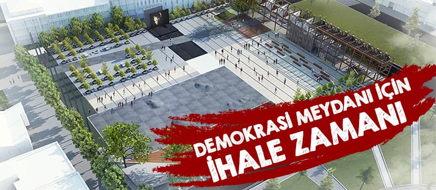 Demokrasi Meydanı için ihale zamanı