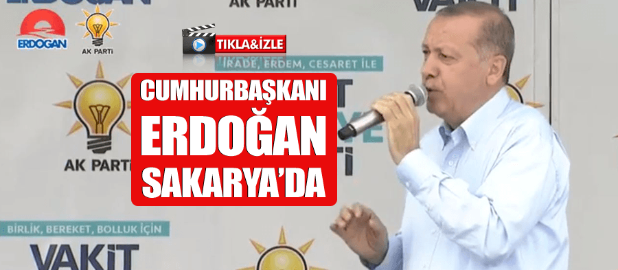 Cumhurbaşkanı Erdoğan Sakarya'da konuştu