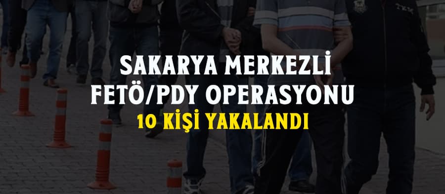 Sakarya merkezli FETÖ/PDY operasyonu