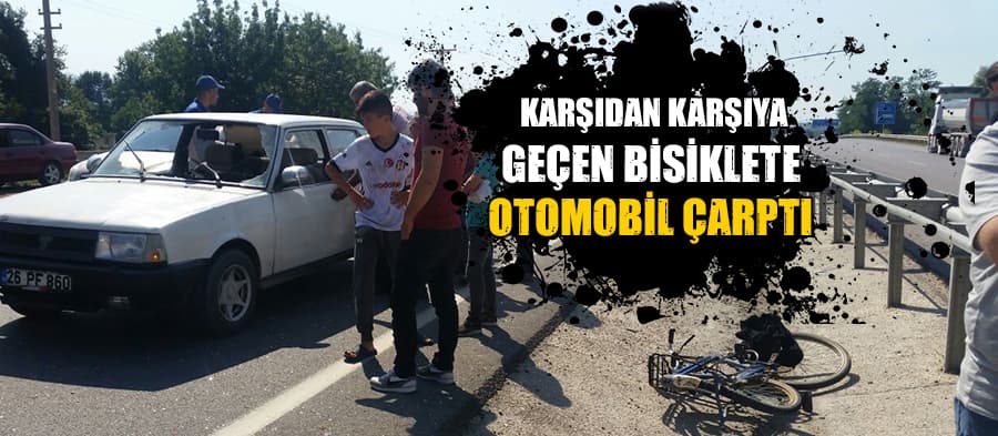 Karşıdan karşıya geçen bisiklete otomobil çarptı