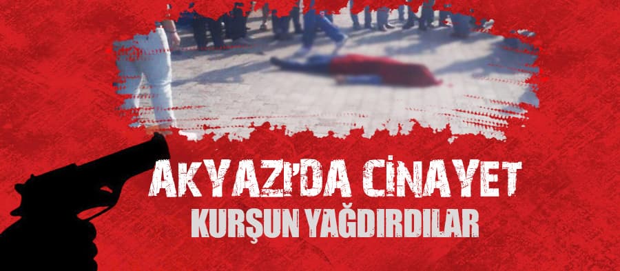 Akyazı'da cinayet