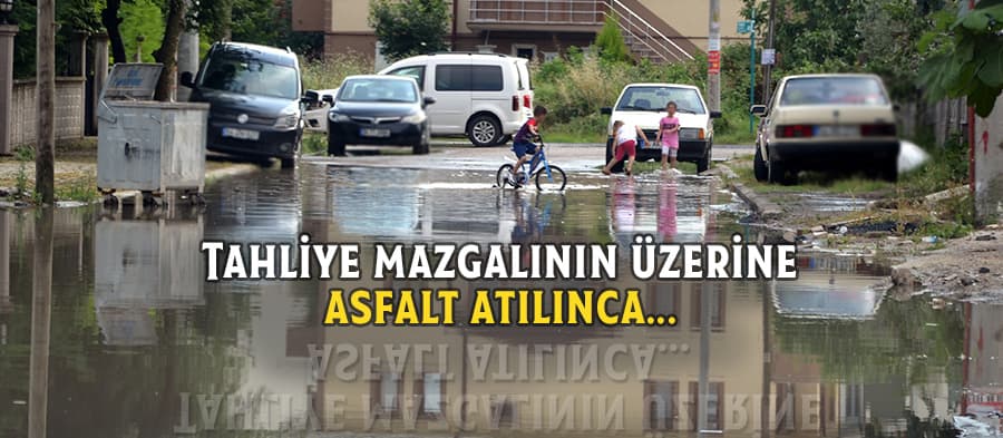 Tahliye mazgalının üzerine asfalt atılınca...