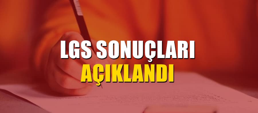 LGS sonuçları açıklandı
