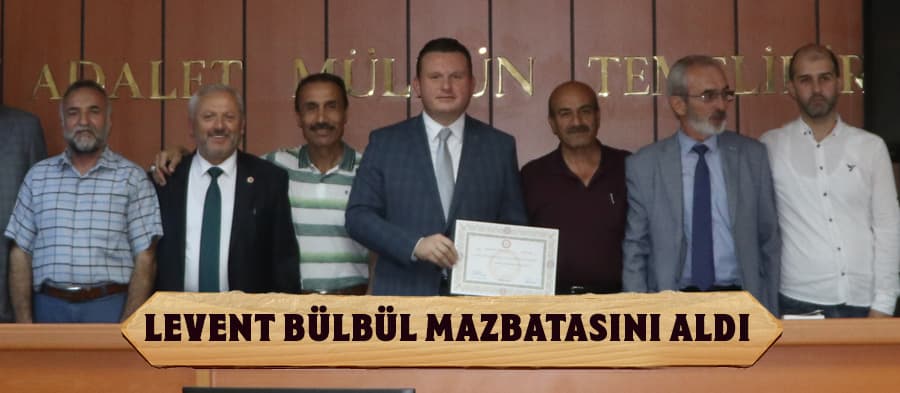 Levent Bülbül mazbatasını aldı