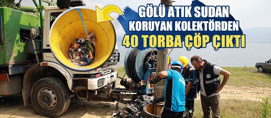 Gölü atık sudan koruyan kolektörden 40 torba çöp çıktı