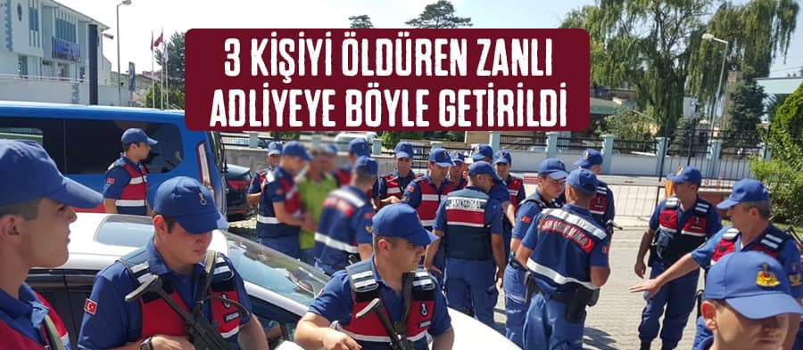 3 kişiyi öldüren zanlı Düzce Adliyesine sevk edildi