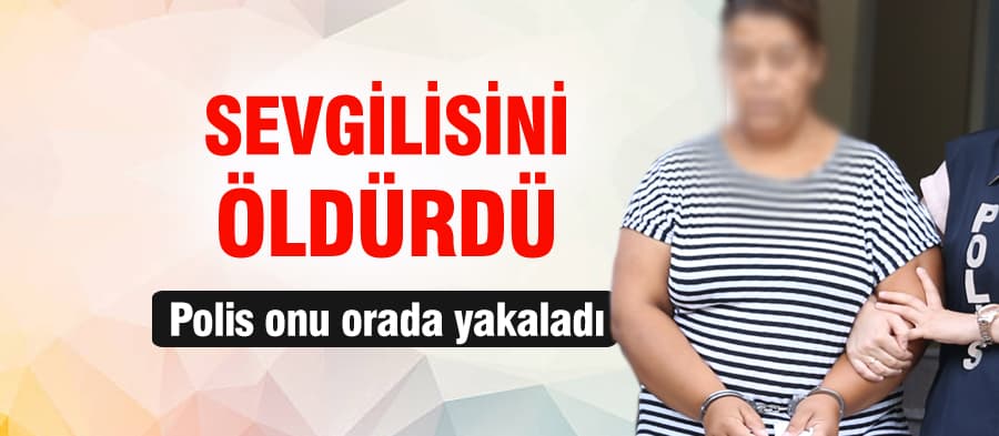 Bıçaklanarak öldürülen adamın katili sevgilisi çıktı