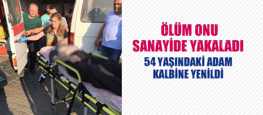 Ölüm onu sanayide yakaladı