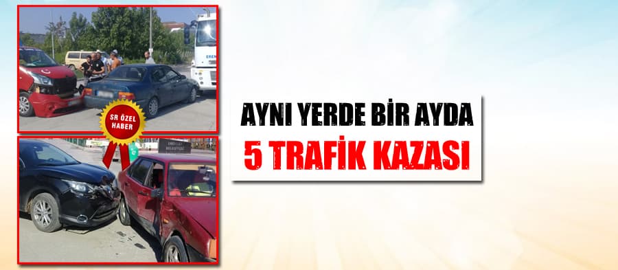 Aynı yerde bir ayda 5 trafik kazası