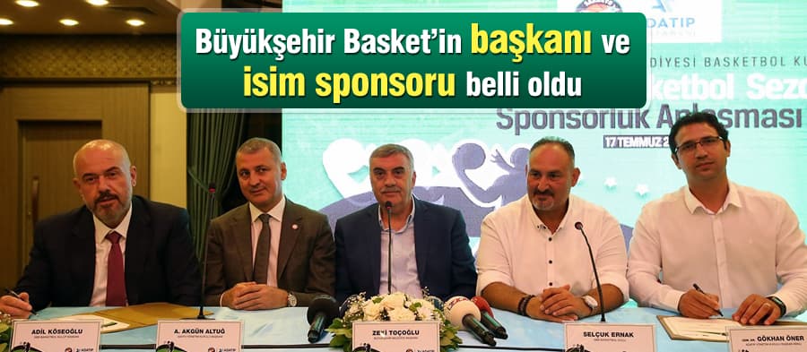 Büyükşehir Basket'in başkanı ve isim sponsoru belli oldu