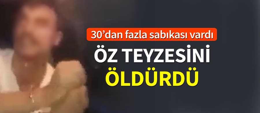 Öz teyzesini, başına saksıyla vurarak öldürdü