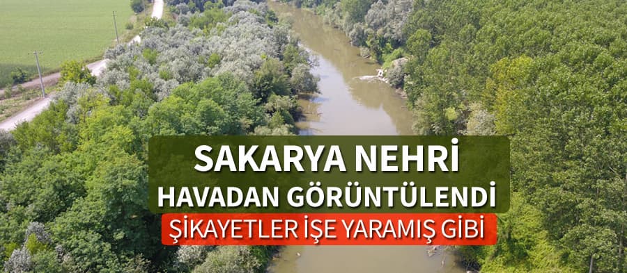 Sakarya Nehri havadan görüntülendi