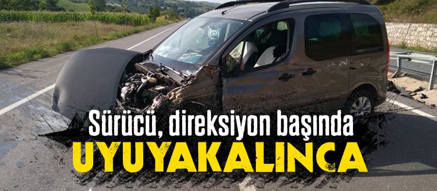 Sürücü uyuyakaldı, araç bariyerlere çarptı