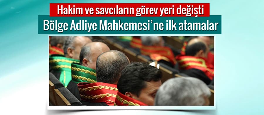 Hakim ve savcıların görev yeri değişti