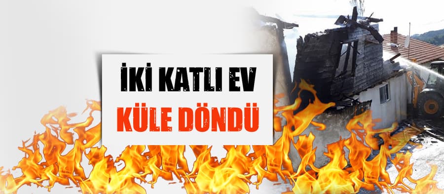 Çıkan yangında iki katlı ev küle döndü