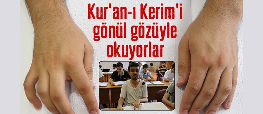 Kur'an-ı Kerim'i gönül gözüyle okuyorlar