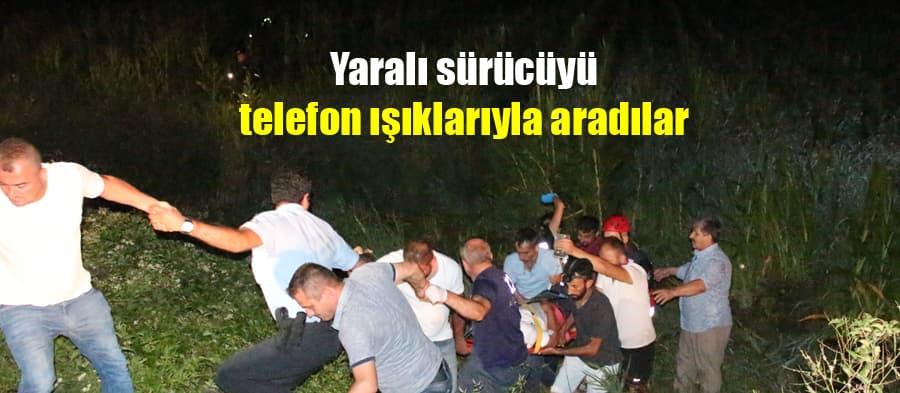 Telefonların ışıklarıyla kaza yapan sürücüyü aradılar
