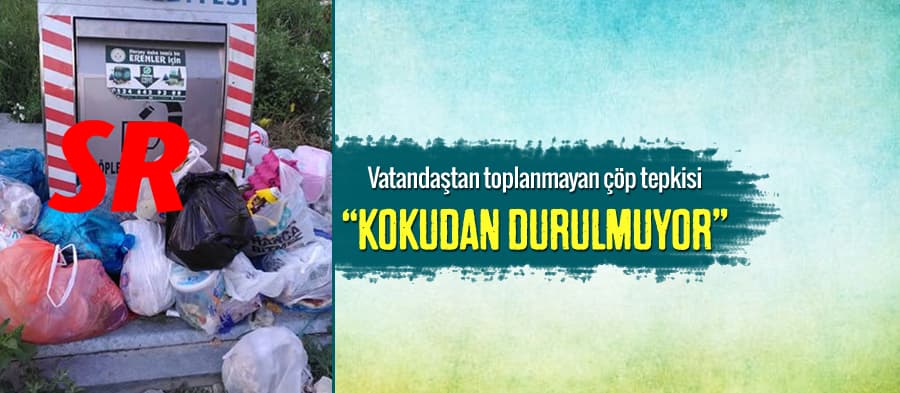 Vatandaştan "toplanmayan çöp" tepkisi