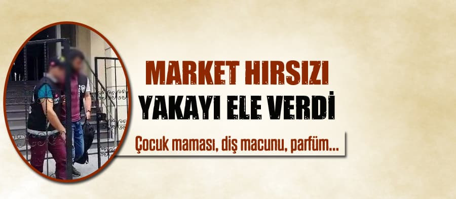 Market hırsızı yakayı ele verdi