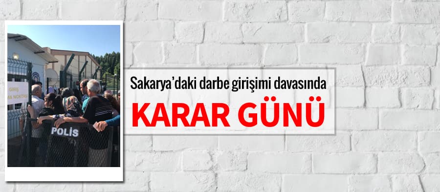 Sakarya'daki darbe girişimi davasından kararlar açıklandı