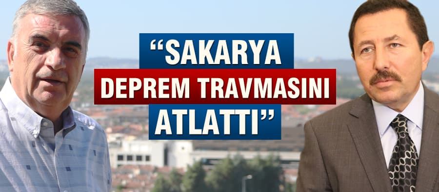 "Sakarya deprem travmasını atlattı"