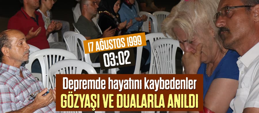 17 Ağustos depreminde hayatını kaybedenler dualarla anıldı