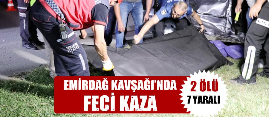 Emirdağ Kavşağı'nda feci kaza: 2 ölü, 7 yaralı