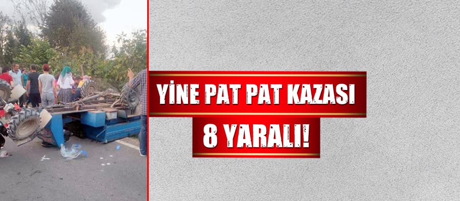 Yine pat pat kazası: 8 yaralı